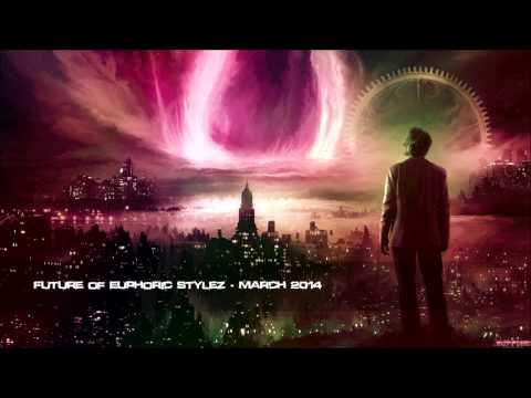 Future of Euphoric Stylez - March 2014 [HQ Original]