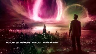 Future of Euphoric Stylez - March 2014 [HQ Original]