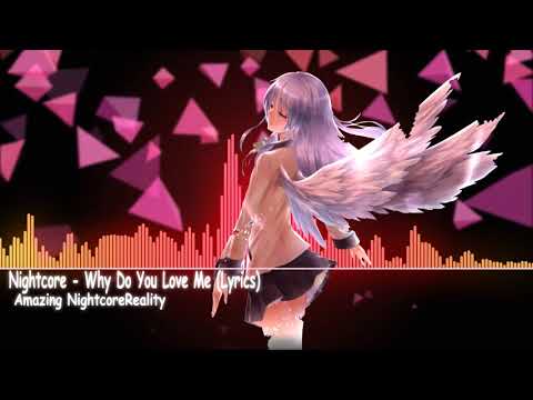 Nightcore - Why do you love me (Lyrics)♥