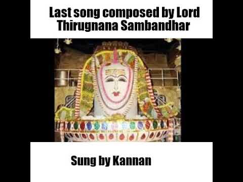 Great Thevaaram..last composed by Lord Thirugnana Sambandhar --Kaadhalaagi