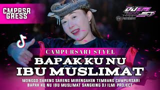 Download lagu DJ BANTENGAN‼️CAMPURSARI || BAPAK KU NU IBU MUSLIMAT FROM ILMIPROJECT mp3