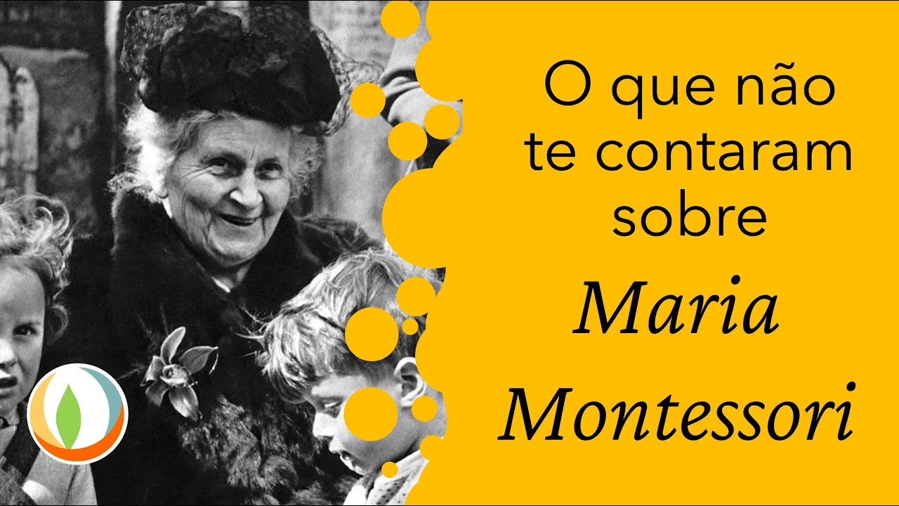 O que Não te Contaram sobre Maria Montessori - Fascismo, Teosofia, Religião, Feminismo e Educação