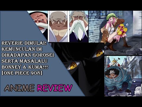 Review One Piece 908 - Reverie dimulai, Kemunculan IM dihadapan Gorosei serta Masalalu Bonney & Kuma Video