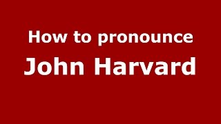 How to pronounce John Harvard