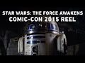 Star Wars: The Force Awakens - Comic-Con 2015 ...