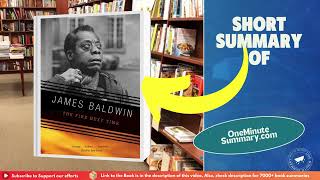 Summary of The Fire Next Time, by James Baldwin | Book Summaries | One Minute Summary