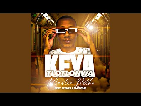 Keya Tlotlonwa (feat. Derick Spenza & Man Foja)