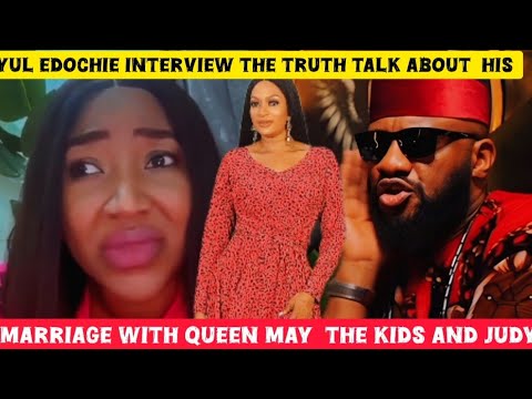Finally‼️Yul EDOCHIE interview the truth talk about  his marriage with Queen May  the kids and Judy 