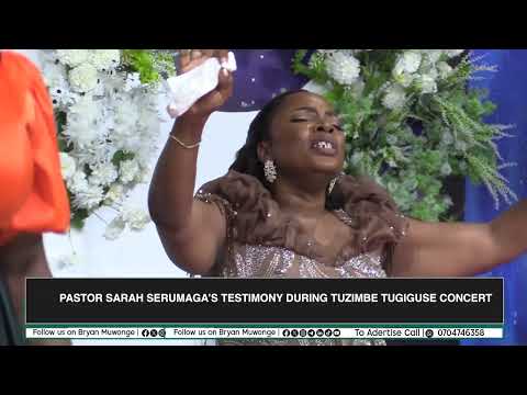 PASTOR SARAH SERUMAGA’S TESTIMONY DURING TUZIMBE TUGIGUSE CONCERT