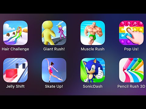 Hair Challenge,Giant Rush!,Muscle Rush,Pop Us!,Jelly Shift,Skate Up!,SonicDash,Pencil Rush 3D