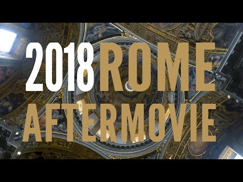 Rome Aftermovie 2018 - 4K