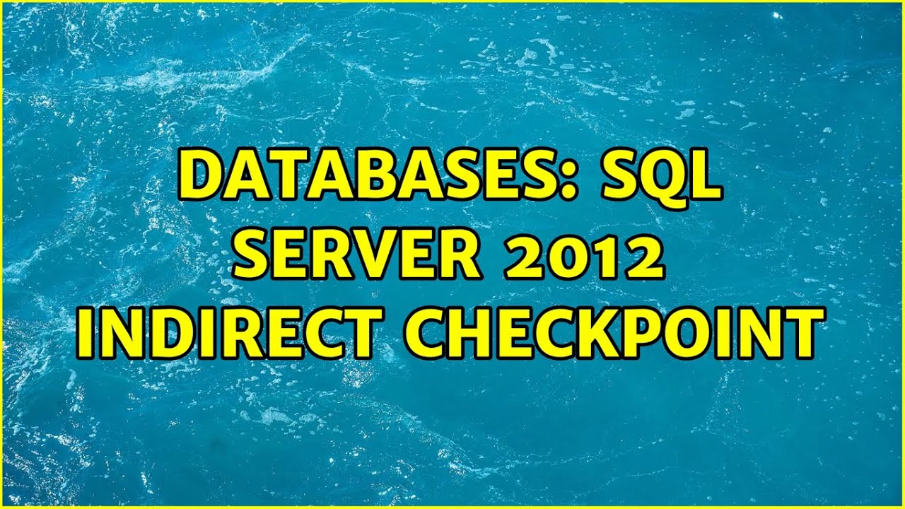 Databases: SQL Server 2012 indirect checkpoint