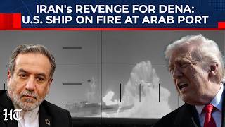 Iran's First Revenge For IRIS Dena Sinking: US Ship On Fire At Arab Port After Drone Attack| Israel