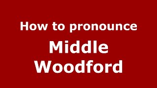 How to pronounce Middle Woodford