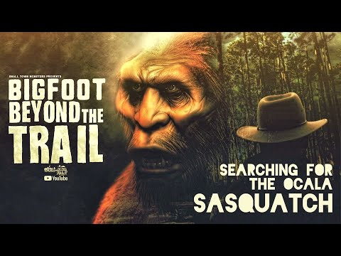 Searching for the Ocala Sasquatch - Bigfoot Beyond the Trail