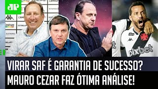 ‘Eu acho isso muito discutível! A gente não pode…’: Mauro Cezar é direto sobre SAF, SPFC e Vasco