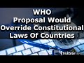 News | WHO IHR Proposal To Override Constitutional Laws of Countries. Power Grab? Or Necessary Move?