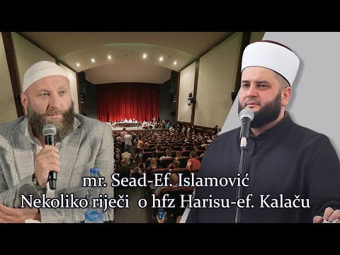 mr. Sead-Ef. Islamović- Nekoliko riječi  o hfz Harisu-ef. Kalaču