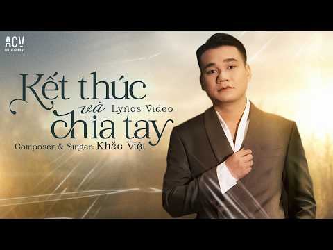 Kết Thúc Và Chia Tay - Khắc Việt ( Nhạc sĩ hát )