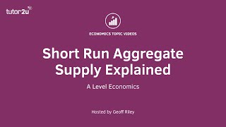 Aggregate Supply - Explaining Short Run Aggregate Supply I A Level and IB Economics