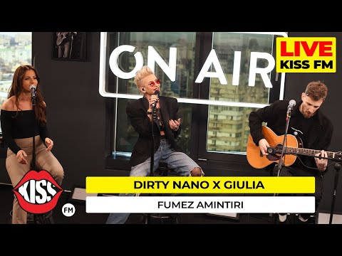 DIRTY NANO x GIULIA - Fumez Amintiri (Live Acoustic @ KISS FM)