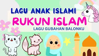 Download lagu LAGU ANAK ISLAMI 'RUKUN ISLAM' LAGU GUBAHAN BALONKU mp3