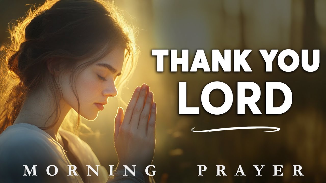 Start By Saying 'THANK YOU GOD' for the Blessings in My Life | Daily Morning Prayer