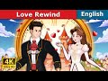 Love Rewind | Stories for Teenagers | @EnglishFairyTales
