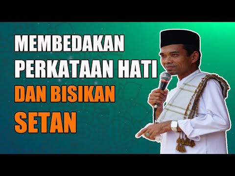 Cara Membedakan Perkataan Hati dan Bisikan Setan - Ustadz Abdul Somad