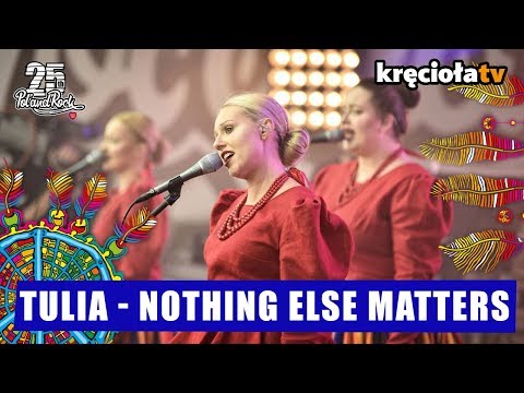 TULIA - Nothing Else Matters #polandrock2019
