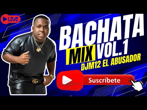 BACHATA MIX VOL.1 DJM12 EL ABUSADOR