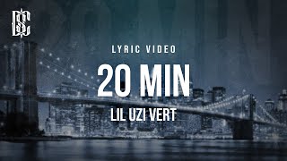 Lil Uzi Vert - 20 Min | Lyrics