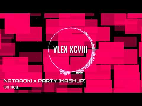 NATAAOKI x PARTY (VLEX XCVIII TECH HOUSE MASH-UP)