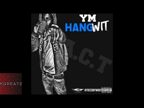 YM - Hang Wit [Prod. By Jay GP Bangz] [New 2017]