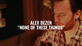 Alex Dezen (None Of These Things) El Ganzo Sessions