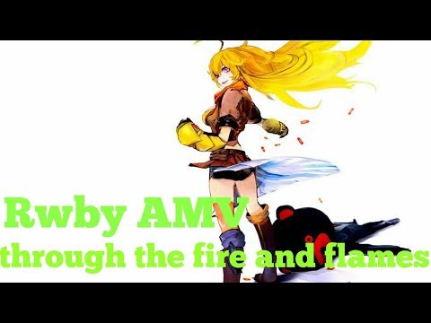 Rwby AMV Through The Fire and Flames