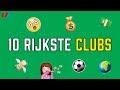 TOP 10: Rijkste Clubs!