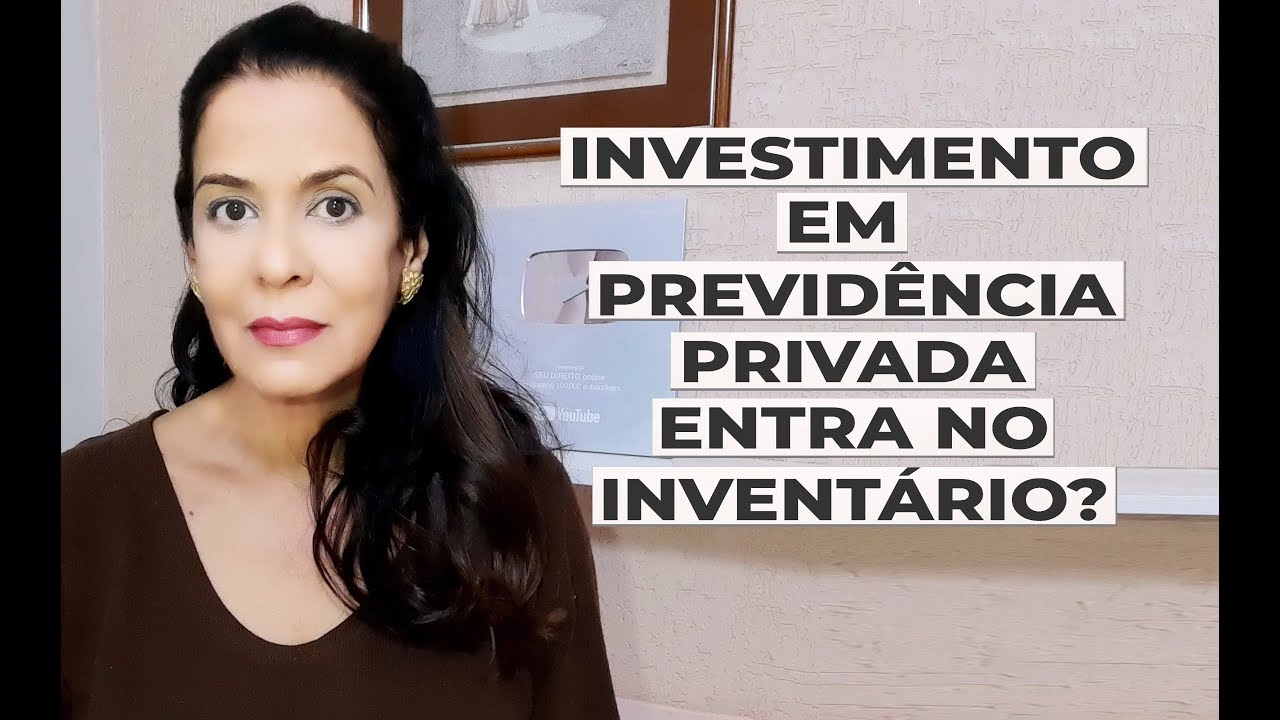INVESTIMENTO EM PREVIDÊNCIA PRIVADA ENTRA NO INVENTÁRIO?