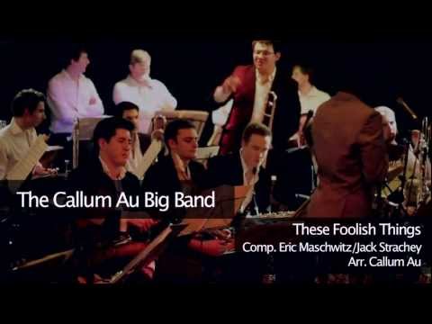 The Callum Au Big Band  |  These Foolish Things Ft. Kwabena Adjepong (Kwabs)