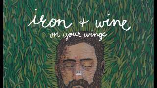 Iron &amp; Wine - On Your Wings