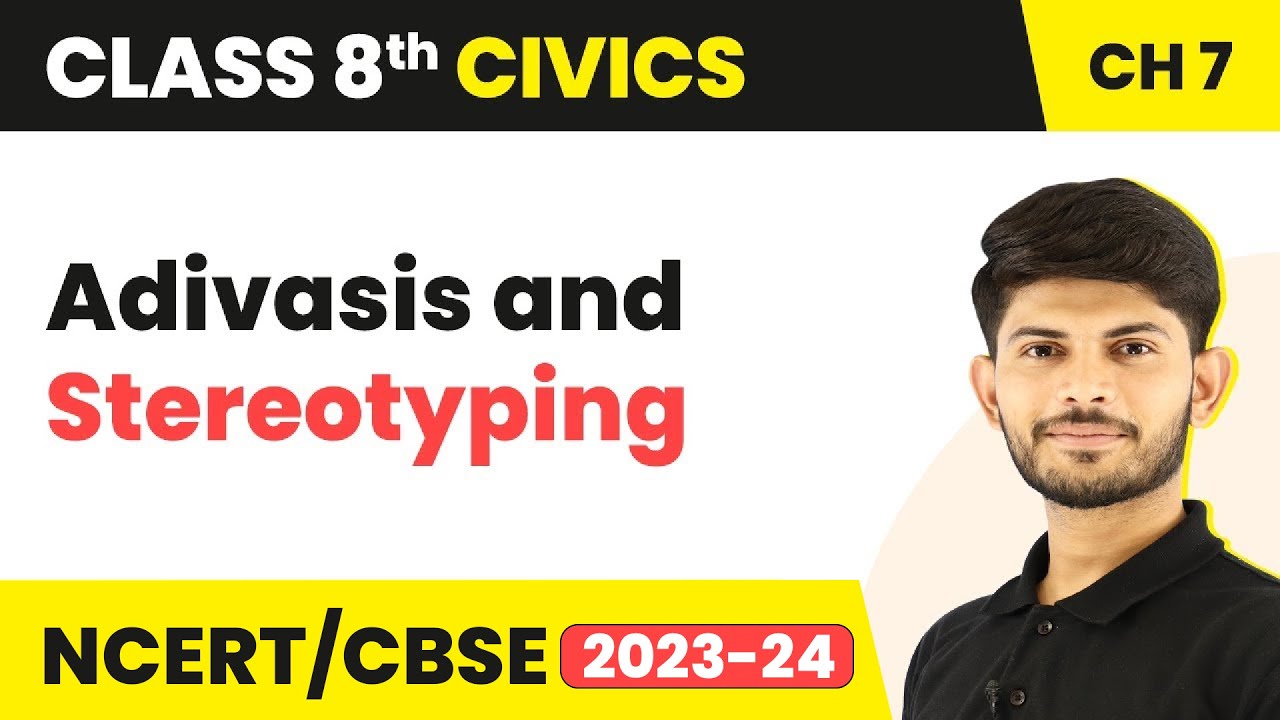 Adivasis and Stereotyping - Understanding Marginalisation | Class 8 Civics Chapter 7
