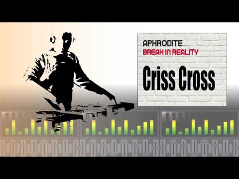 Aphrodite - Criss Cross (Break In Reality)