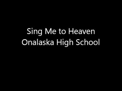 Sing Me to Heaven - Onalaska Concert Choir