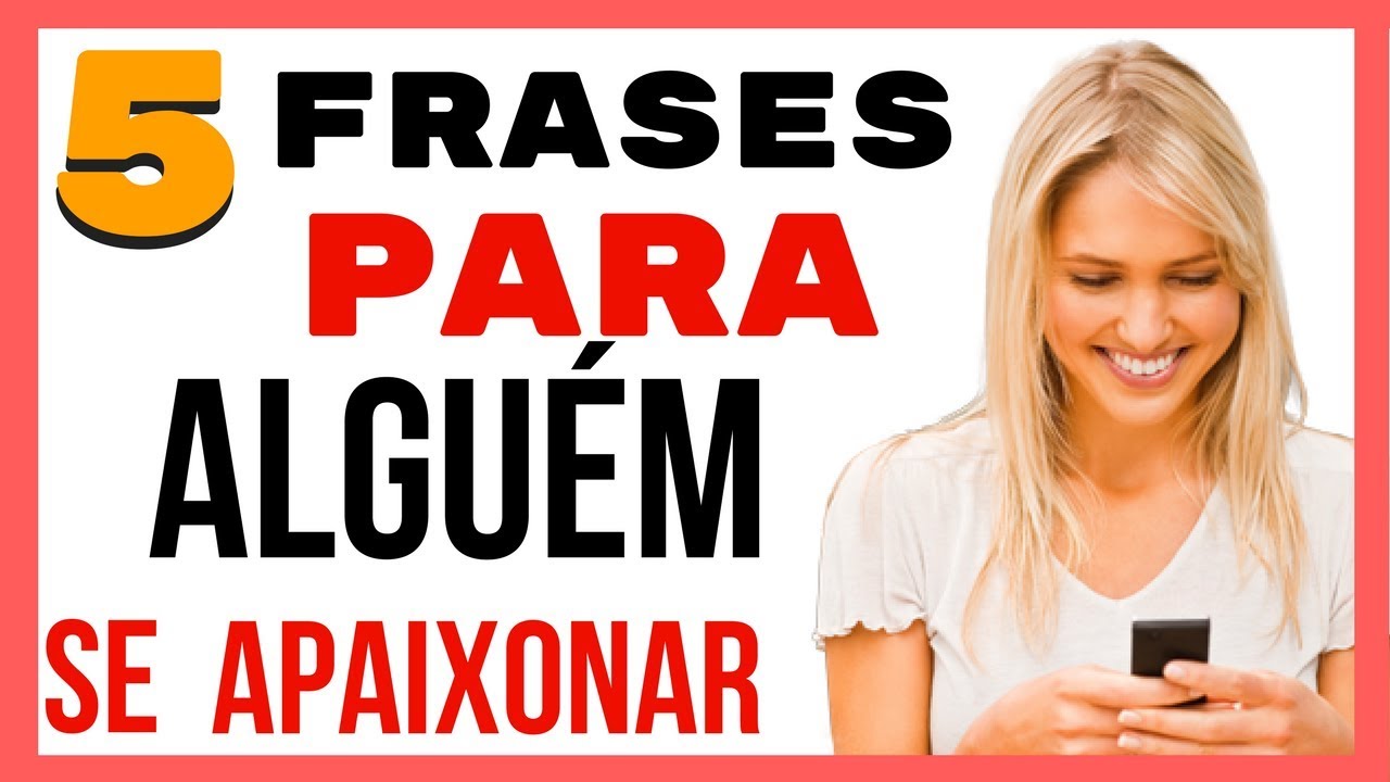 5 Frases Para Fazer Alguém Se Apaixonar
