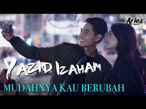 Yazid Izaham - Mudahnya Kau Berubah (Official Music Video with Lyric)