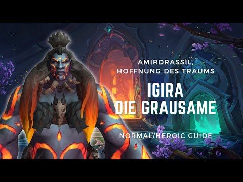 Igira die Grausame | GUIDE NHC/HC | Amirdrassil, Hoffnung des Traums | WoW Dragonflight
