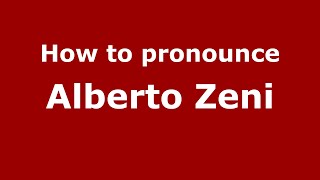How to pronounce Alberto Zeni