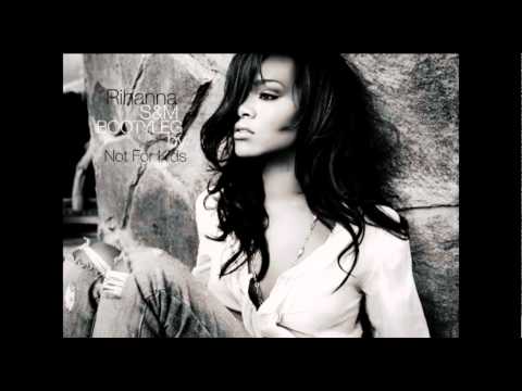 Rihanna - S&M (bootyleg Not For Kids)