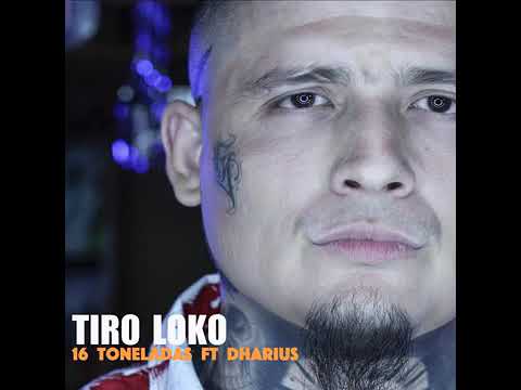 16 toneladas ft Tiro loko dharius