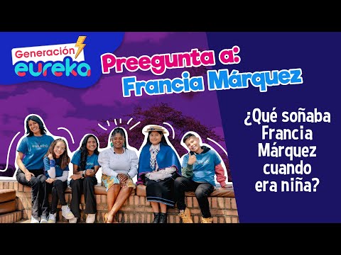 ¿Quién es Francia Márquez? | Generación eureka pregunta | Entrevista a la vicepresidenta de Colombia